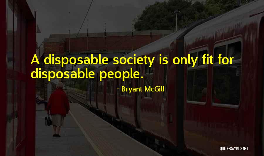 People Are Not Disposable Quotes By Bryant McGill People Are Not Disposable Quotes By Bryant McGill