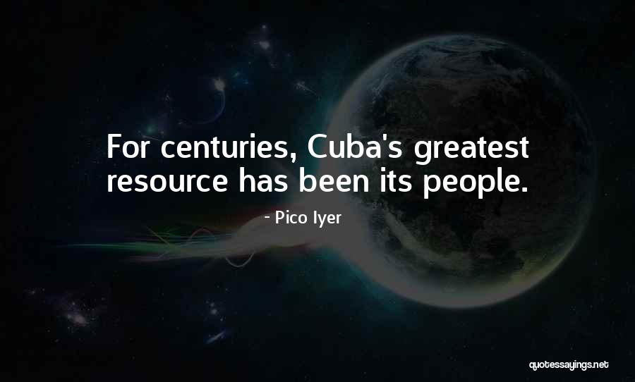 People Are Our Greatest Resource Quotes By Pico Iyer People Are Our Greatest Resource Quotes By Pico Iyer