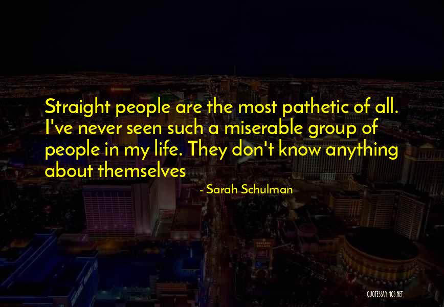 People Are Pathetic Quotes By Sarah Schulman People Are Pathetic Quotes By Sarah Schulman
