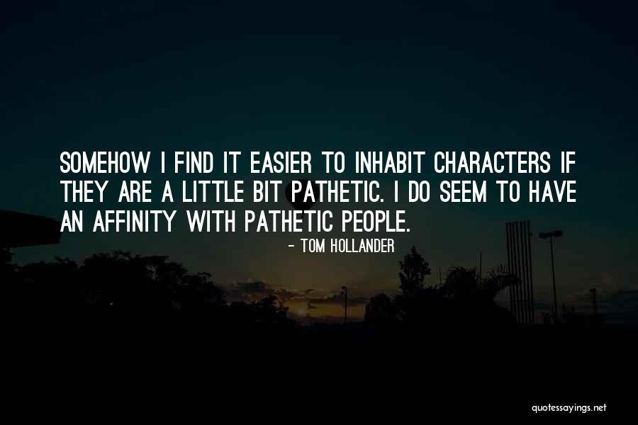 People Are Pathetic Quotes By Tom Hollander People Are Pathetic Quotes By Tom Hollander