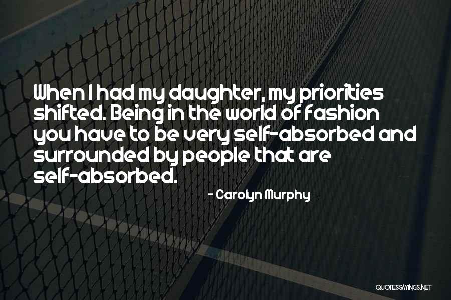People Are Self Absorbed Quotes By Carolyn Murphy People Are Self Absorbed Quotes By Carolyn Murphy