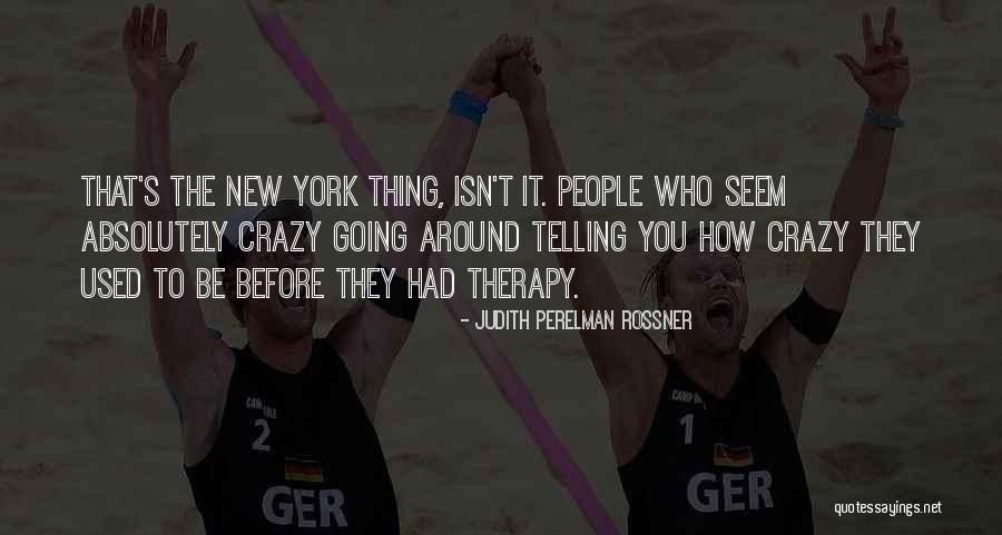 People Around You Quotes By Judith Perelman Rossner People Around You Quotes By Judith Perelman Rossner