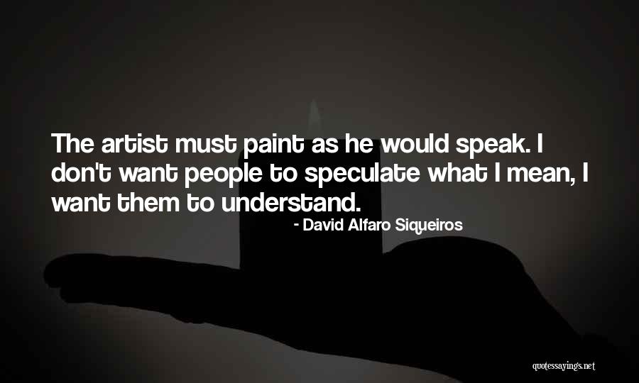 People Artist Quotes By David Alfaro Siqueiros People Artist Quotes By David Alfaro Siqueiros
