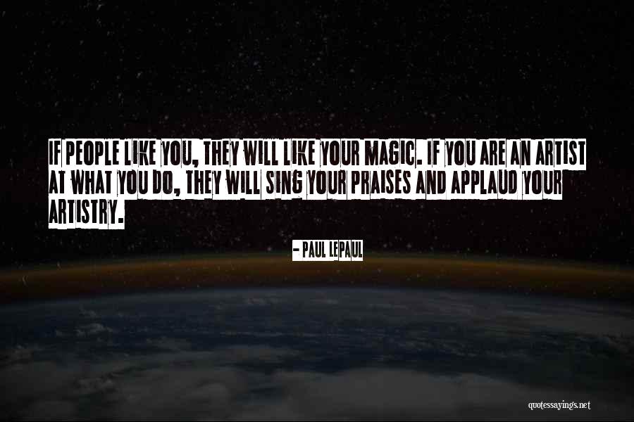People Artist Quotes By Paul LePaul People Artist Quotes By Paul LePaul