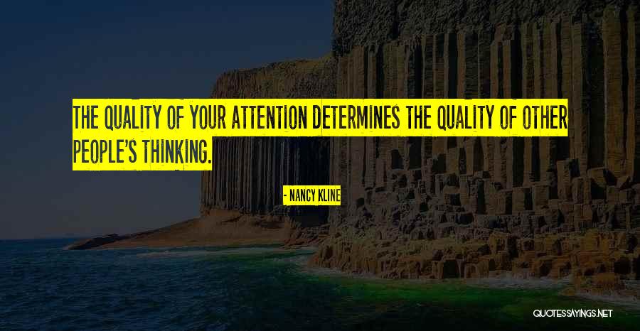 People Attention Quotes By Nancy Kline