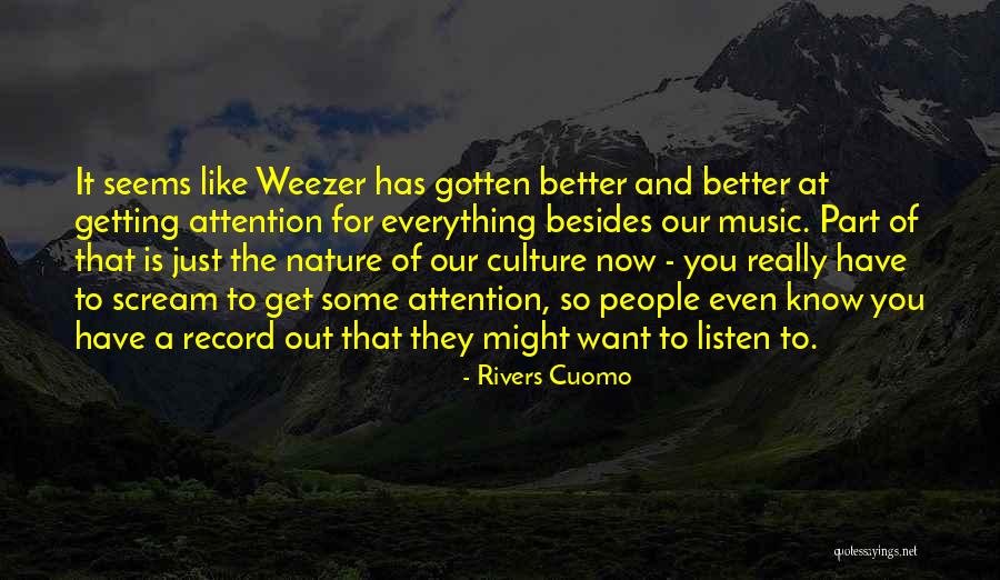 People Attention Quotes By Rivers Cuomo