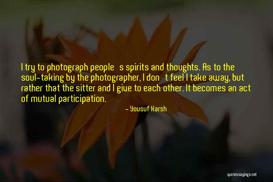 People Away Quotes By Yousuf Karsh People Away Quotes By Yousuf Karsh