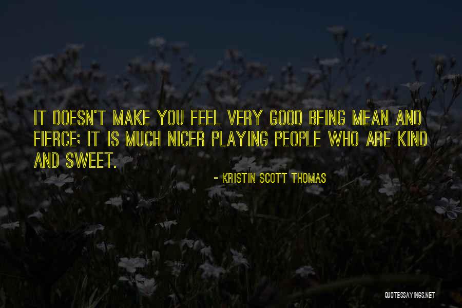 People Being Mean Quotes By Kristin Scott Thomas People Being Mean Quotes By Kristin Scott Thomas