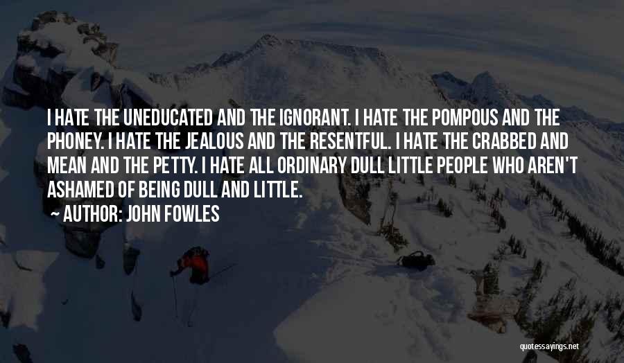 People Being Petty Quotes By John Fowles