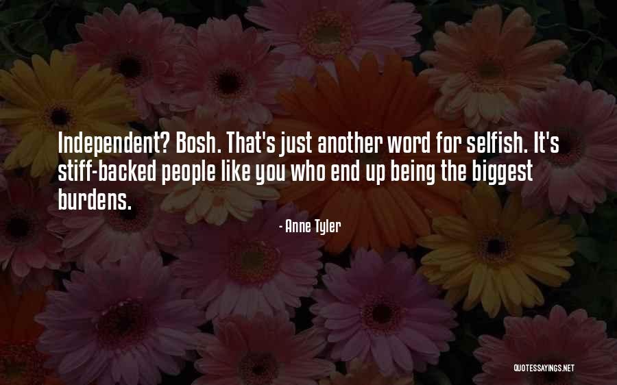 People Being Selfish Quotes By Anne Tyler People Being Selfish Quotes By Anne Tyler