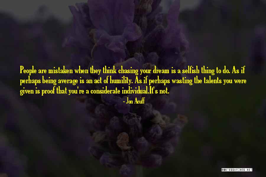 People Being Selfish Quotes By Jon Acuff People Being Selfish Quotes By Jon Acuff