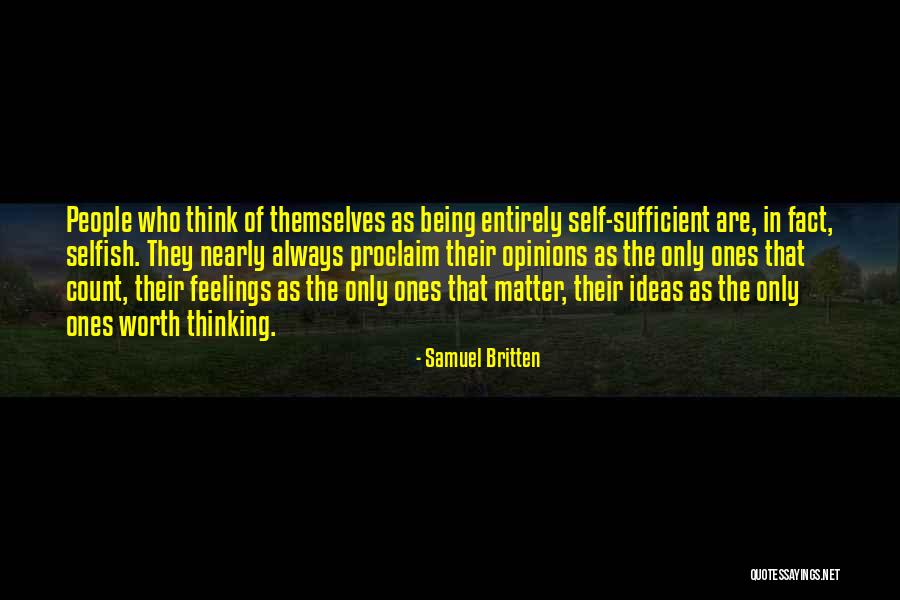 People Being Selfish Quotes By Samuel Britten People Being Selfish Quotes By Samuel Britten