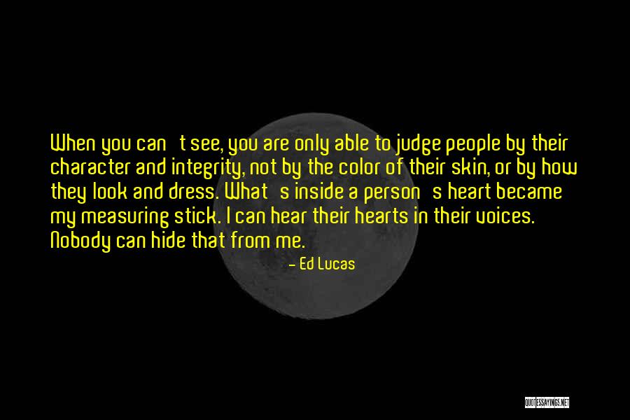 People Can Judge Me Quotes By Ed Lucas People Can Judge Me Quotes By Ed Lucas