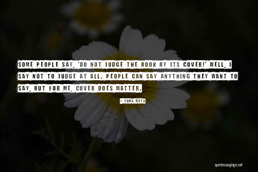 People Can Judge Me Quotes By Toba Beta People Can Judge Me Quotes By Toba Beta