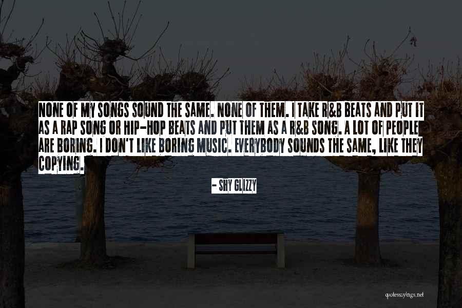 People Copying Quotes By Shy Glizzy People Copying Quotes By Shy Glizzy