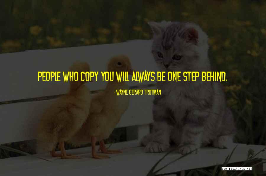 People Copying Quotes By Wayne Gerard Trotman People Copying Quotes By Wayne Gerard Trotman