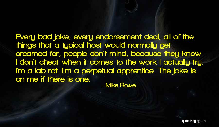 People Could You Cheat Quotes By Mike Rowe People Could You Cheat Quotes By Mike Rowe