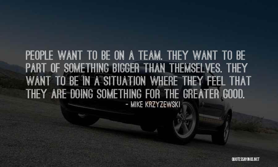 People Doing Good Quotes By Mike Krzyzewski People Doing Good Quotes By Mike Krzyzewski