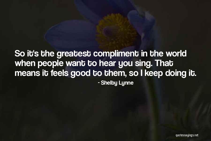People Doing Good Quotes By Shelby Lynne People Doing Good Quotes By Shelby Lynne