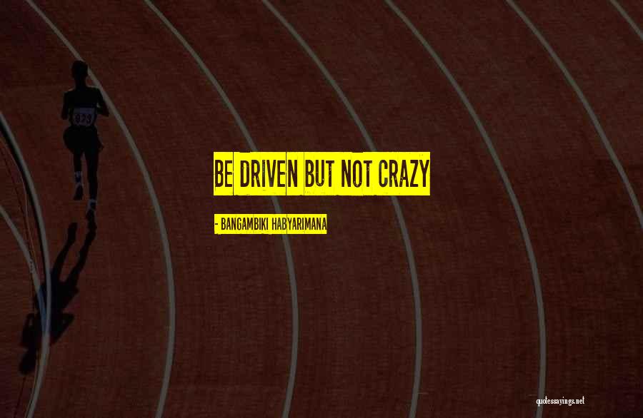 People Driven Quotes By Bangambiki Habyarimana People Driven Quotes By Bangambiki Habyarimana