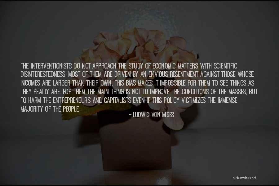 People Driven Quotes By Ludwig Von Mises People Driven Quotes By Ludwig Von Mises