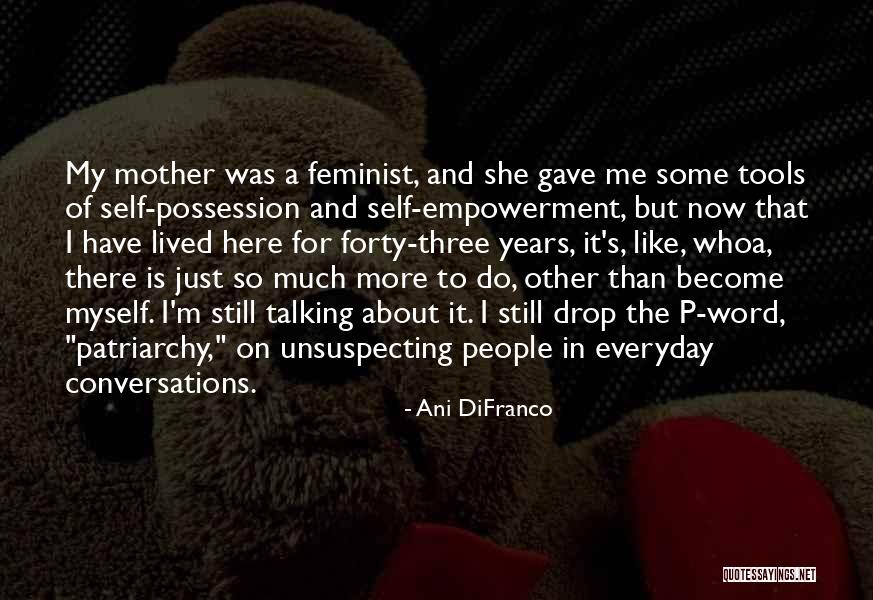 People Empowerment Quotes By Ani DiFranco People Empowerment Quotes By Ani DiFranco