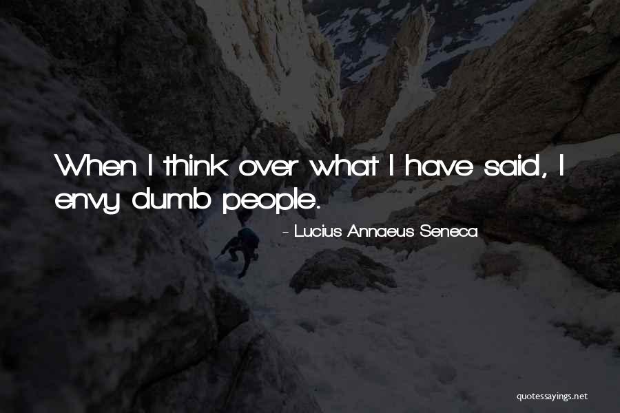 People Envy Quotes By Lucius Annaeus Seneca People Envy Quotes By Lucius Annaeus Seneca