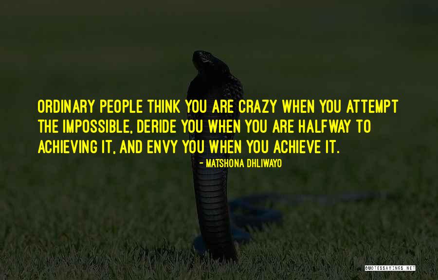 People Envy Quotes By Matshona Dhliwayo People Envy Quotes By Matshona Dhliwayo