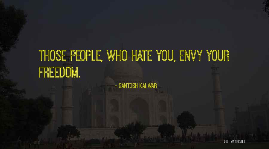 People Envy Quotes By Santosh Kalwar People Envy Quotes By Santosh Kalwar