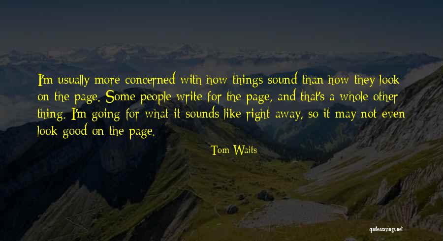 People Even More Than Things Quotes By Tom Waits People Even More Than Things Quotes By Tom Waits