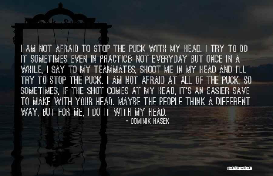 People Even Try Quotes By Dominik Hasek People Even Try Quotes By Dominik Hasek
