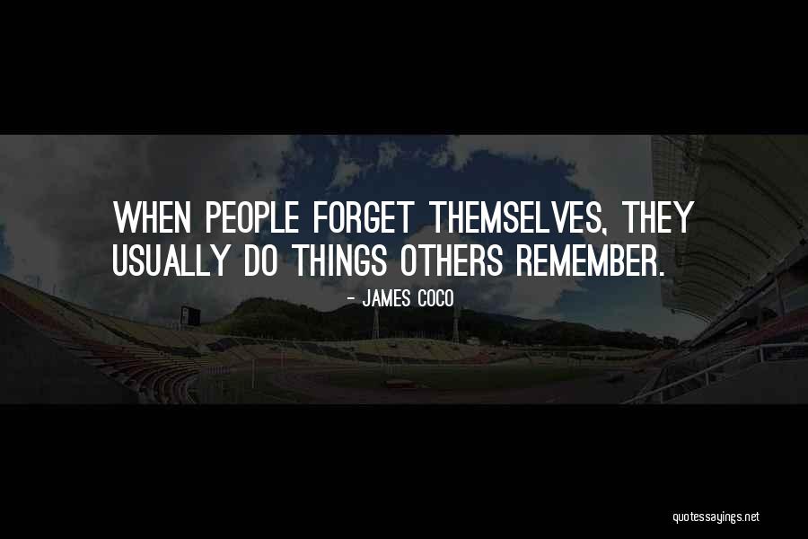 People Forget Quotes By James Coco People Forget Quotes By James Coco