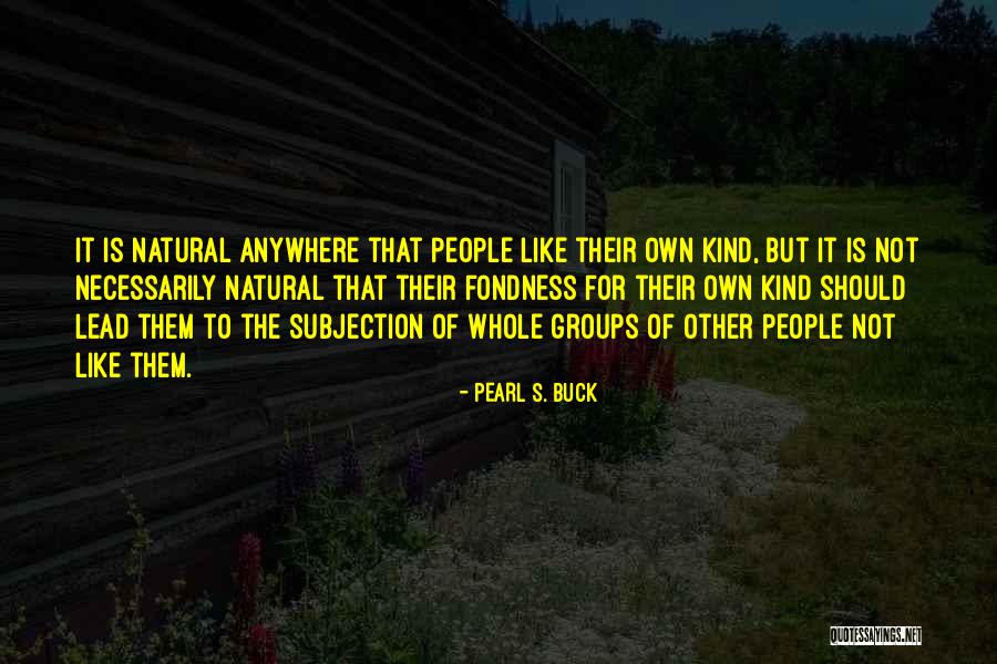 People Groups Quotes By Pearl S. Buck People Groups Quotes By Pearl S. Buck