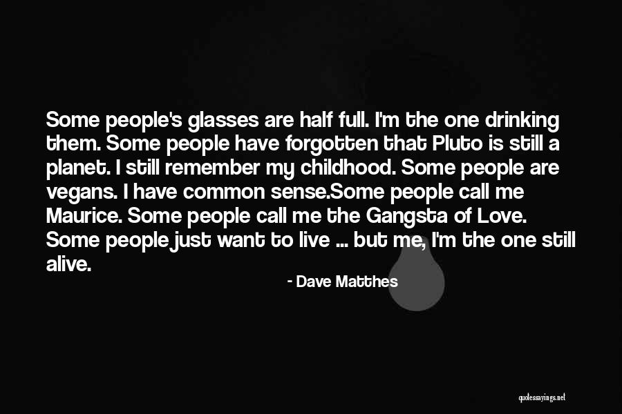 People Hate Me Quotes By Dave Matthes People Hate Me Quotes By Dave Matthes