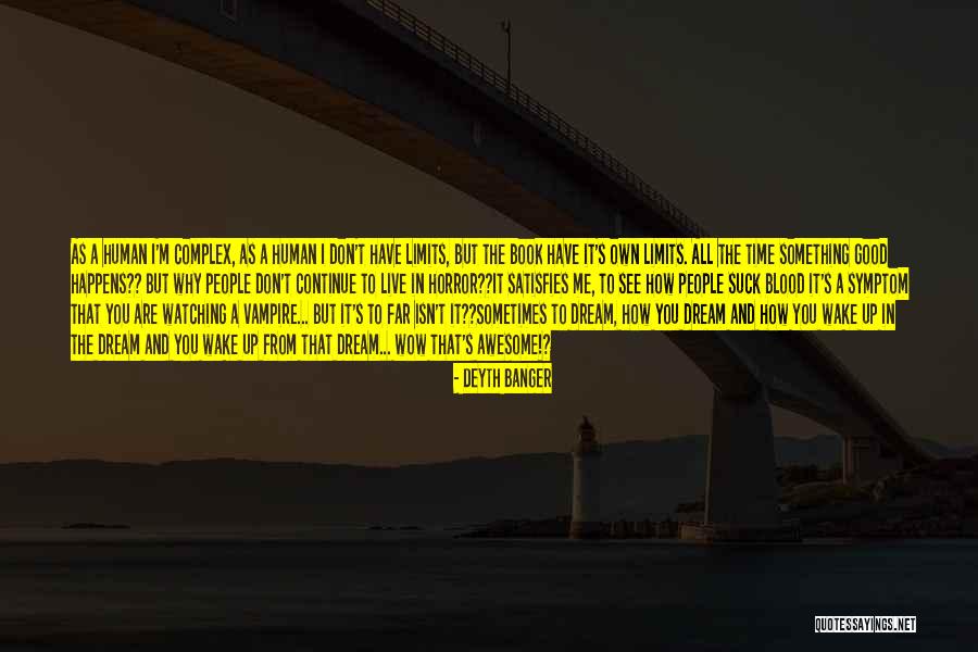 People Have Limits Quotes By Deyth Banger People Have Limits Quotes By Deyth Banger
