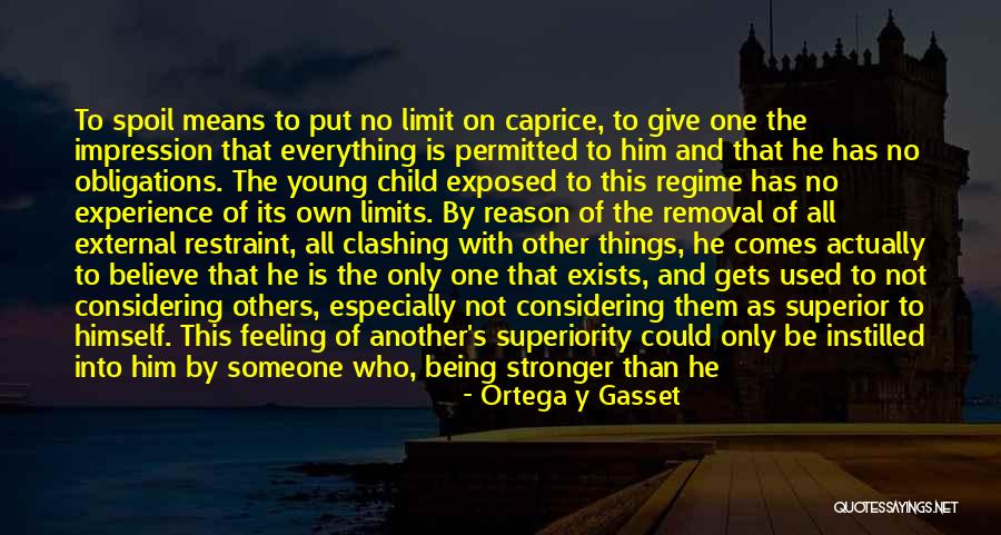 People Have Limits Quotes By Ortega Y Gasset People Have Limits Quotes By Ortega Y Gasset