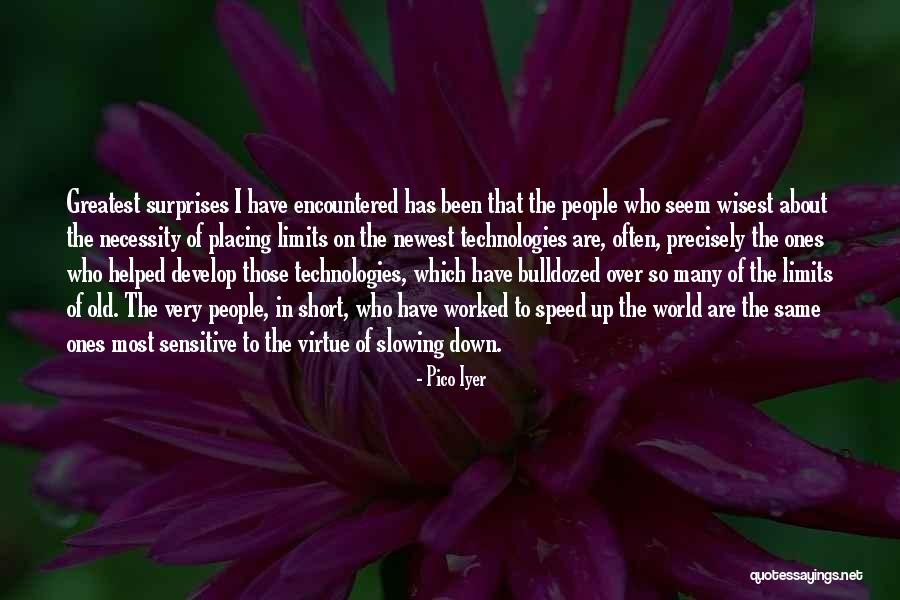 People Have Limits Quotes By Pico Iyer People Have Limits Quotes By Pico Iyer