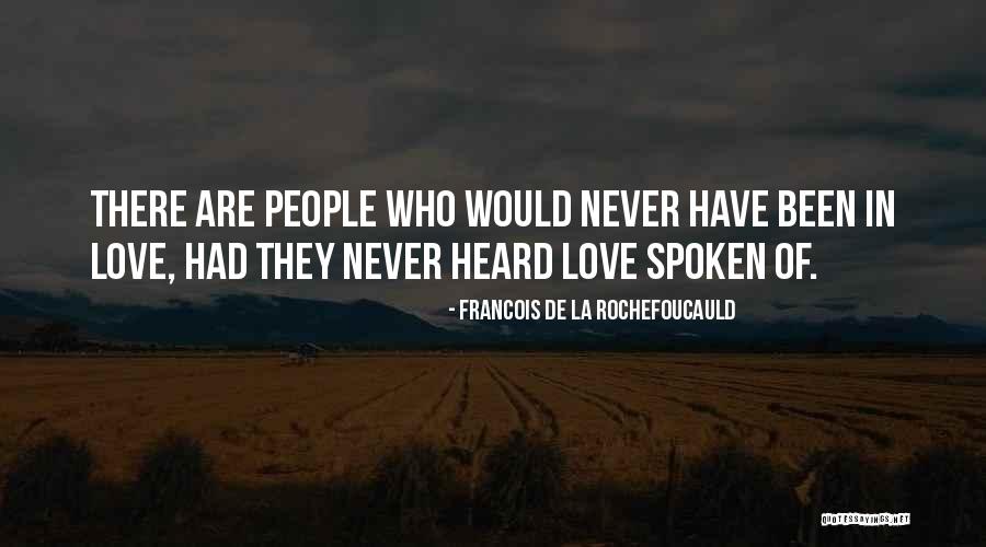 People Have Spoken Quotes By Francois De La Rochefoucauld People Have Spoken Quotes By Francois De La Rochefoucauld