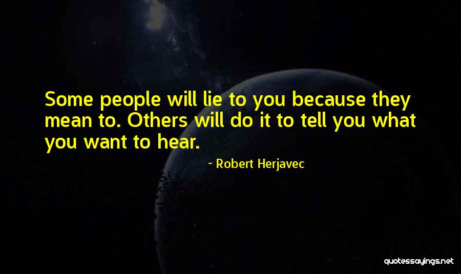 People Hear What They Want To Hear Quotes By Robert Herjavec People Hear What They Want To Hear Quotes By Robert Herjavec