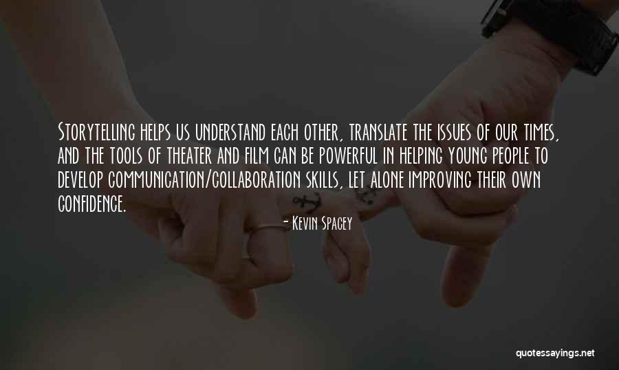 People Helping Each Other Quotes By Kevin Spacey People Helping Each Other Quotes By Kevin Spacey