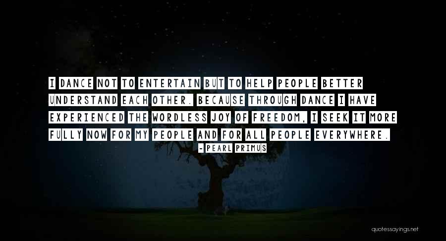 People Helping Each Other Quotes By Pearl Primus People Helping Each Other Quotes By Pearl Primus
