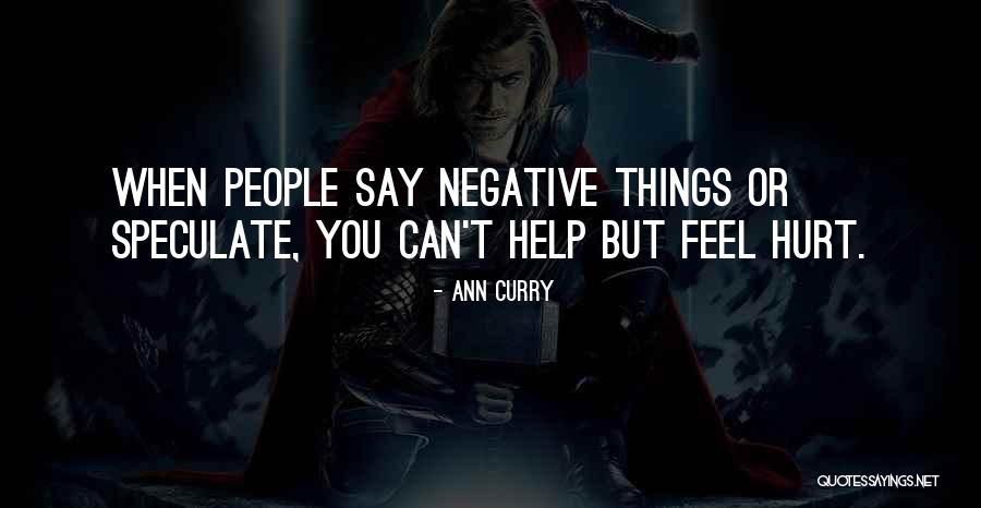 People Hurt You Quotes By Ann Curry People Hurt You Quotes By Ann Curry