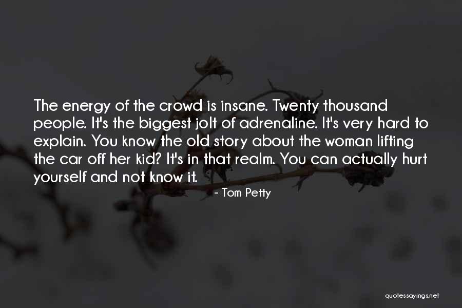 People Hurt You Quotes By Tom Petty People Hurt You Quotes By Tom Petty