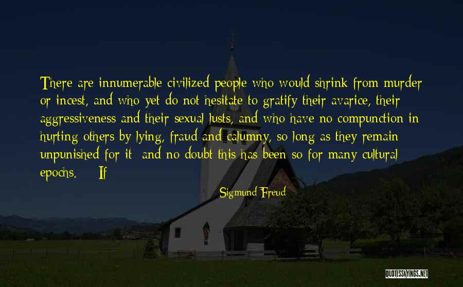 People Hurting Others Quotes By Sigmund Freud People Hurting Others Quotes By Sigmund Freud