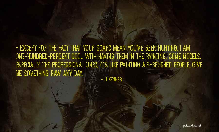 People Hurting Quotes By J. Kenner People Hurting Quotes By J. Kenner