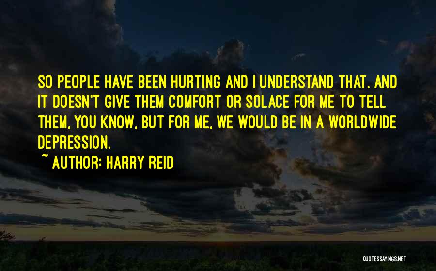 People Hurting You Quotes By Harry Reid