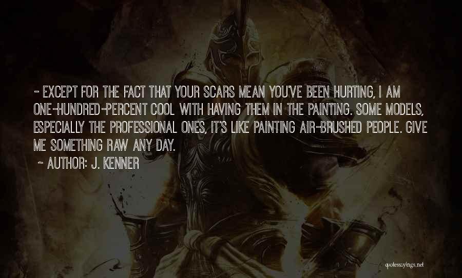 People Hurting You Quotes By J. Kenner