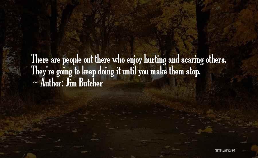 People Hurting You Quotes By Jim Butcher