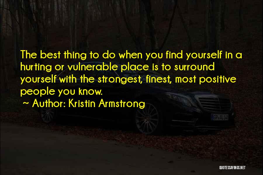 People Hurting You Quotes By Kristin Armstrong