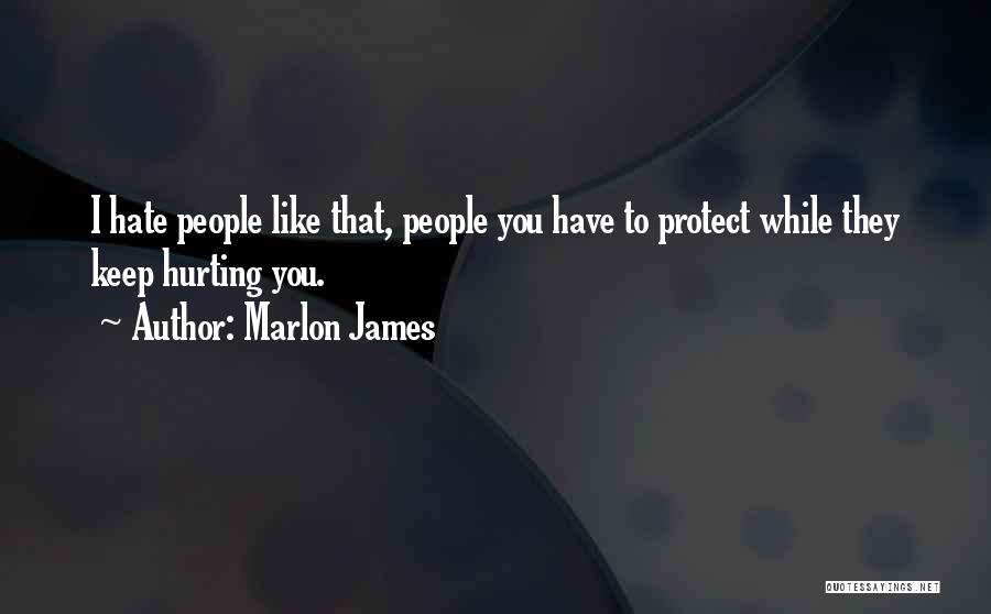 People Hurting You Quotes By Marlon James